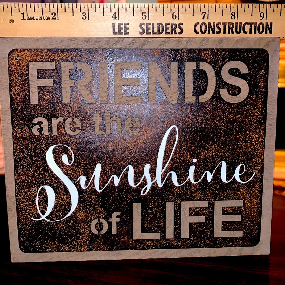 Friends are the Sunshine of my life.